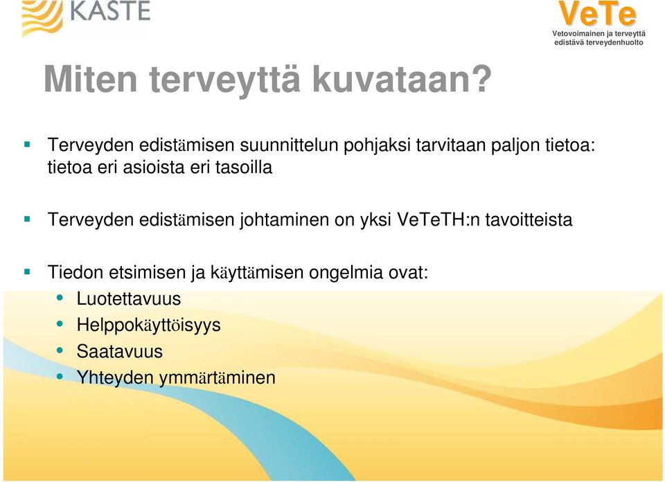 tasoilla Terveyden edistämisen johtaminen on yksi TH:n tavoitteista Tiedon etsimisen ja