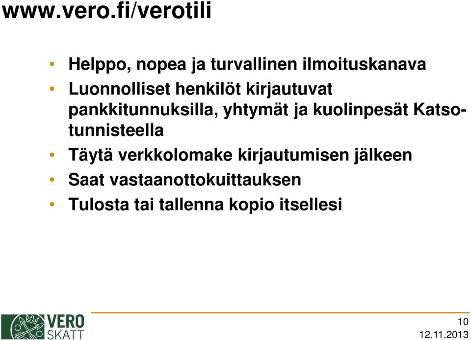 Luonnolliset henkilöt kirjautuvat pankkitunnuksilla, yhtymät ja