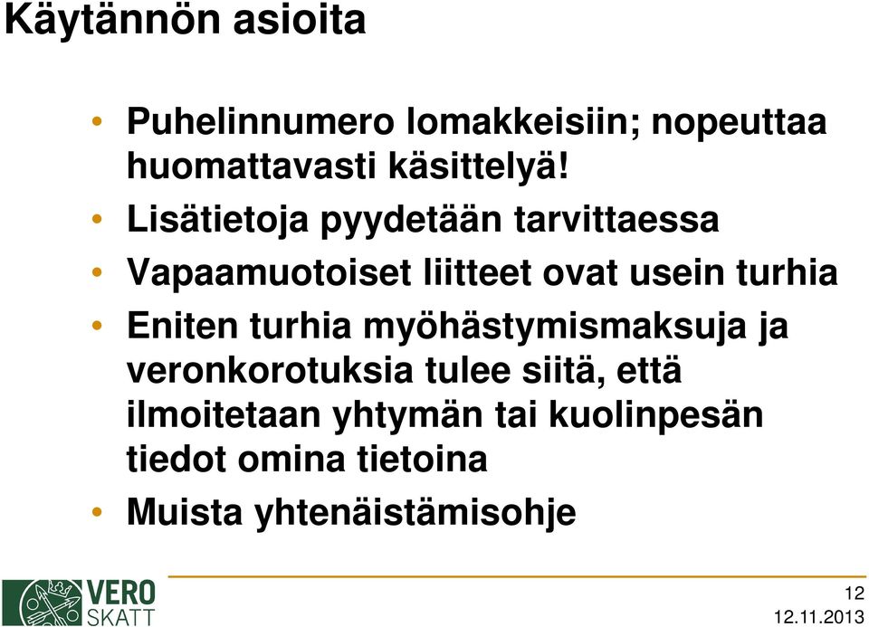Lisätietoja pyydetään tarvittaessa Vapaamuotoiset liitteet ovat usein turhia