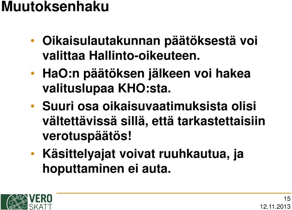 HaO:n päätöksen jälkeen voi hakea valituslupaa KHO:sta.