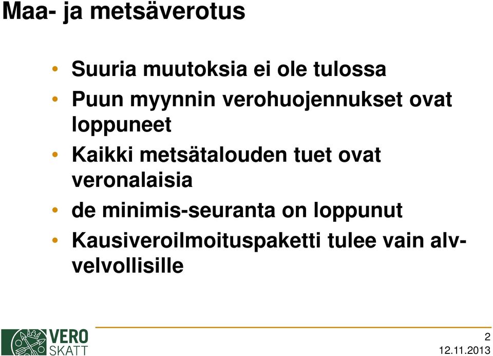 metsätalouden tuet ovat veronalaisia de minimis-seuranta