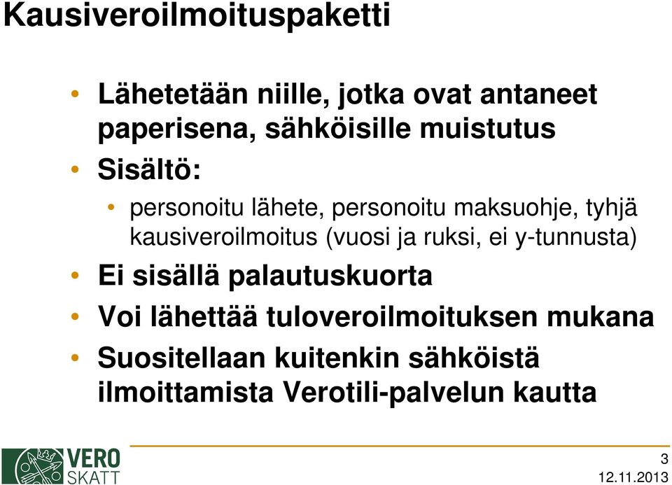 kausiveroilmoitus (vuosi ja ruksi, ei y-tunnusta) Ei sisällä palautuskuorta Voi