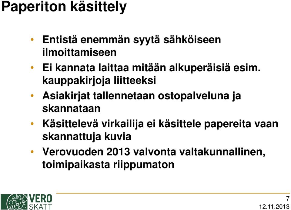 kauppakirjoja liitteeksi Asiakirjat tallennetaan ostopalveluna ja skannataan