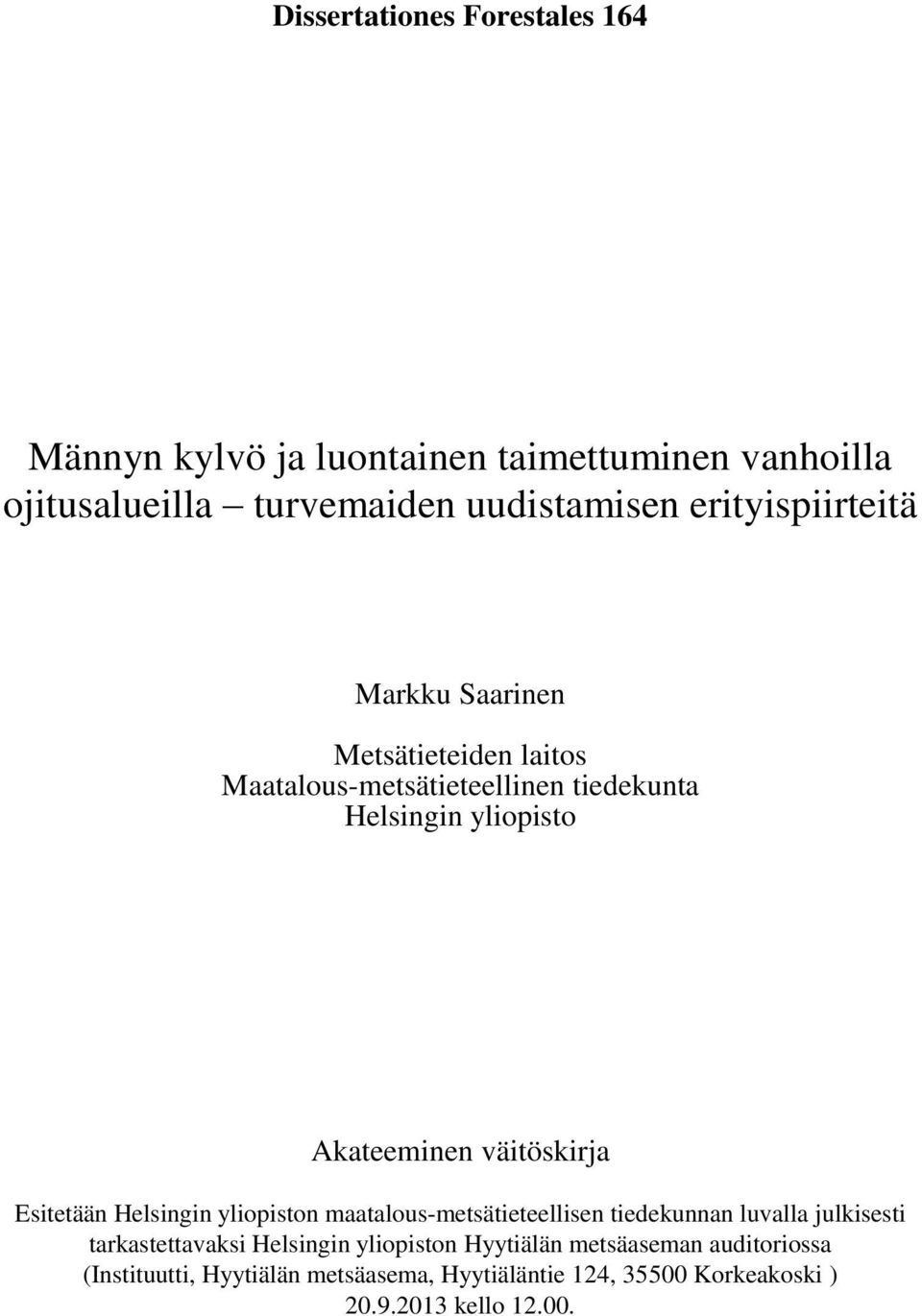 väitöskirja Esitetään Helsingin yliopiston maatalous-metsätieteellisen tiedekunnan luvalla julkisesti tarkastettavaksi Helsingin