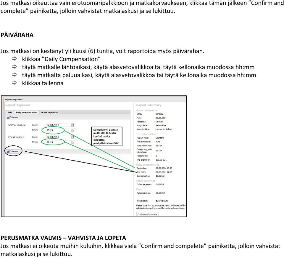 klikkaa Daily Compensation täytä matkalle lähtöaikasi, käytä alasvetovalikkoa tai täytä kellonaika muodossa hh:mm täytä matkalta paluuaikasi, käytä