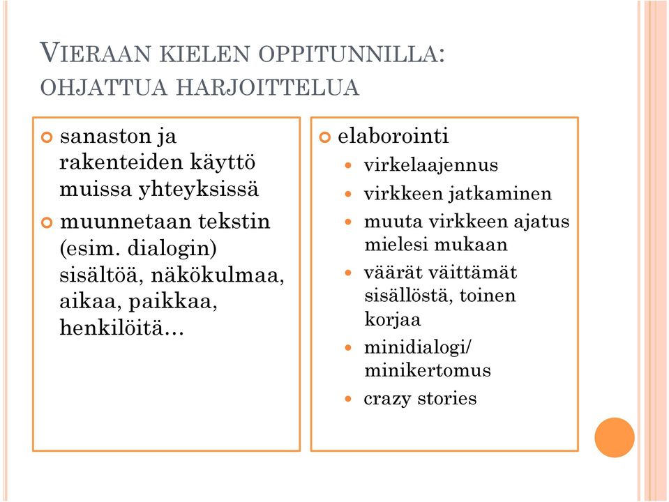 dialogin) sisältöä, näkökulmaa, aikaa, paikkaa, henkilöitä elaborointi