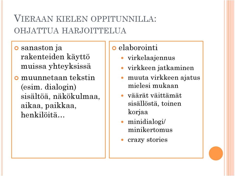 dialogin) sisältöä, näkökulmaa, aikaa, paikkaa, henkilöitä elaborointi