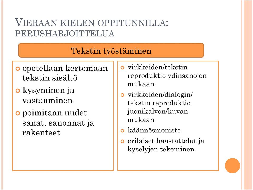 virkkeiden/tekstin reproduktio ydinsanojen mukaan virkkeiden/dialogin/ tekstin