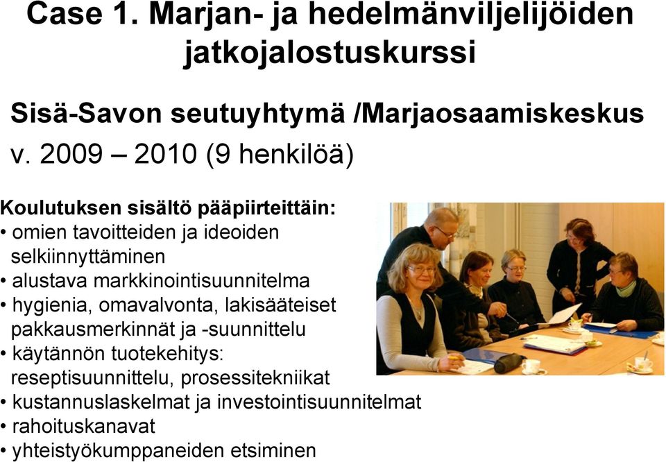 markkinointisuunnitelma hygienia, omavalvonta, lakisääteiset pakkausmerkinnät ja suunnittelu käytännön tuotekehitys: