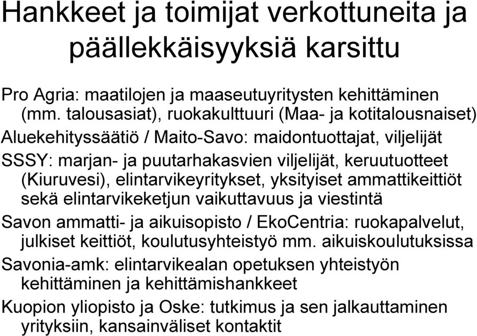 (Kiuruvesi), elintarvikeyritykset, yksityiset ammattikeittiöt sekä elintarvikeketjun vaikuttavuus ja viestintä Savon ammatti ja aikuisopisto / EkoCentria: ruokapalvelut,