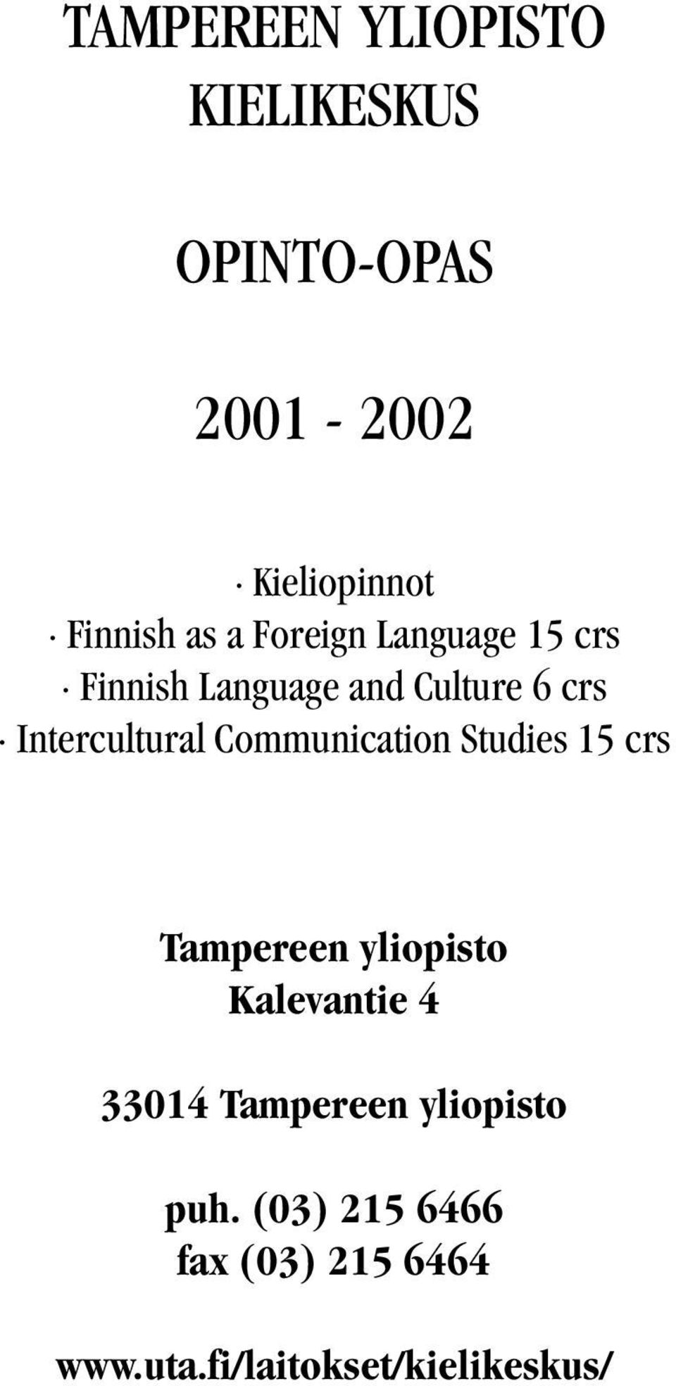 Communication Studies 15 crs Tampereen yliopisto Kalevantie 4 33014 Tampereen