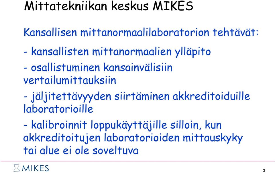 vertailumittauksiin - jäljitettävyyden siirtäminen akkreditoiduille laboratorioille -