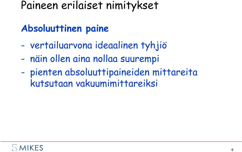 ollen aina nollaa suurempi - pienten