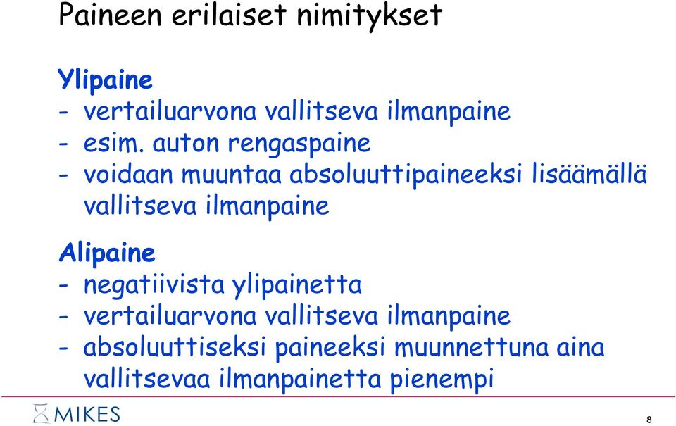 vallitseva ilmanpaine Alipaine - negatiivista ylipainetta - vertailuarvona