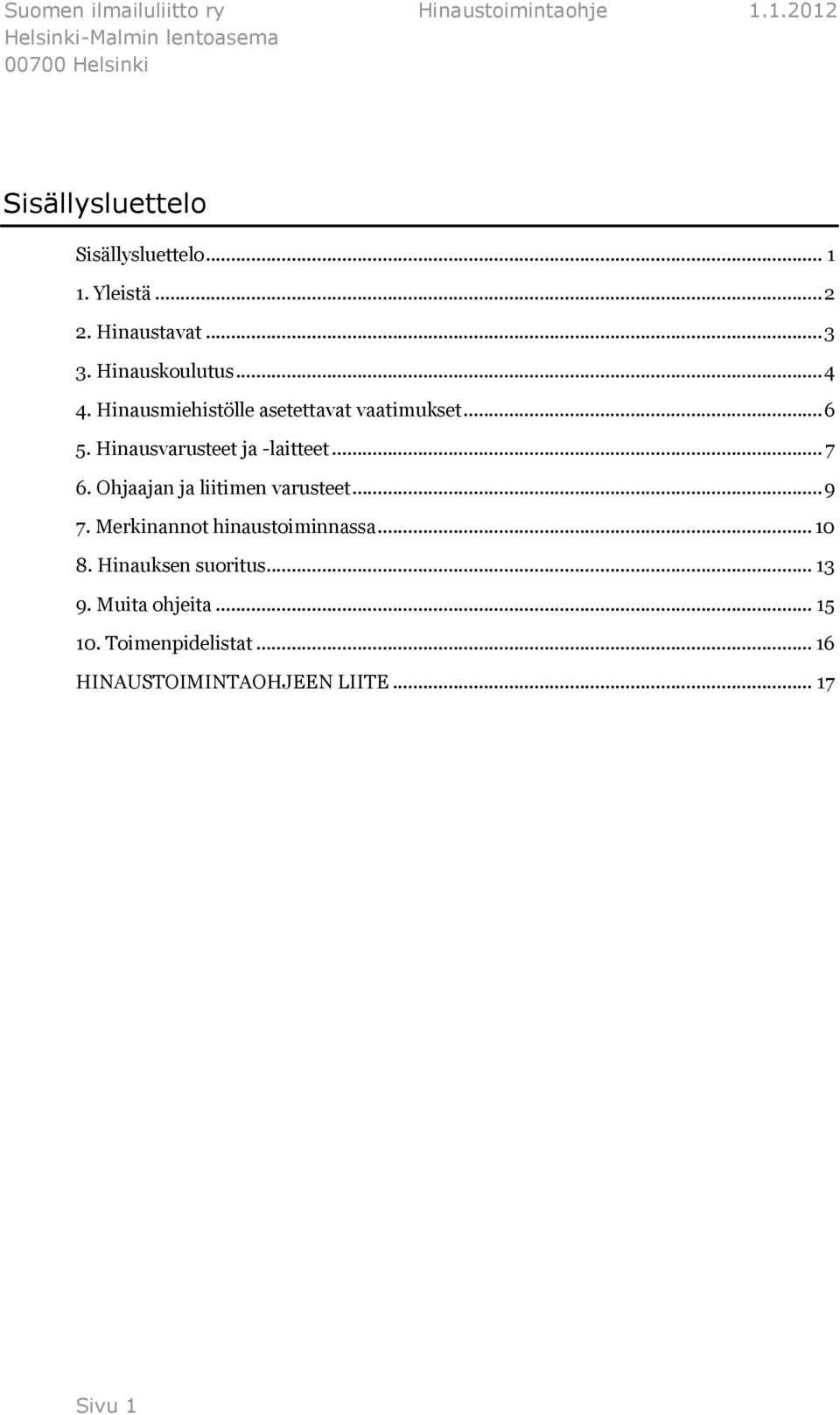 Ohjaajan ja liitimen varusteet... 9 7. Merkinannot hinaustoiminnassa... 10 8.