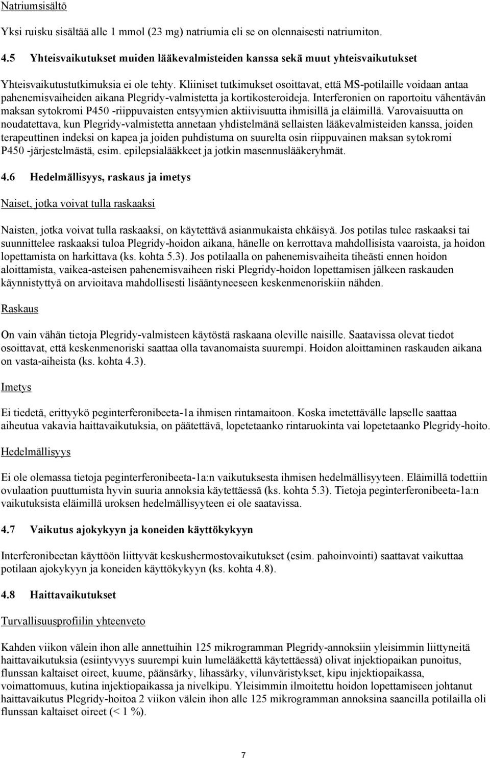 Kliiniset tutkimukset osoittavat, että MS-potilaille voidaan antaa pahenemisvaiheiden aikana Plegridy-valmistetta ja kortikosteroideja.