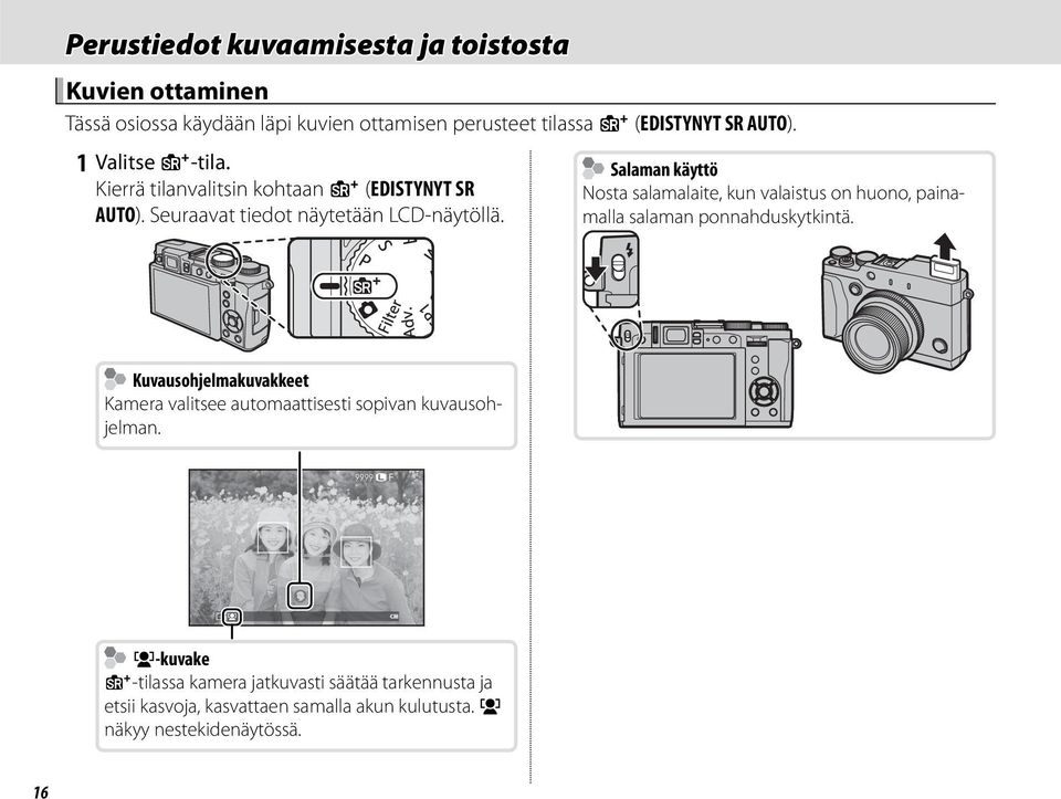 Salaman käyttö Salaman käyttö Nosta salamalaite, kun valaistus on huono, painamalla salaman ponnahduskytkintä.