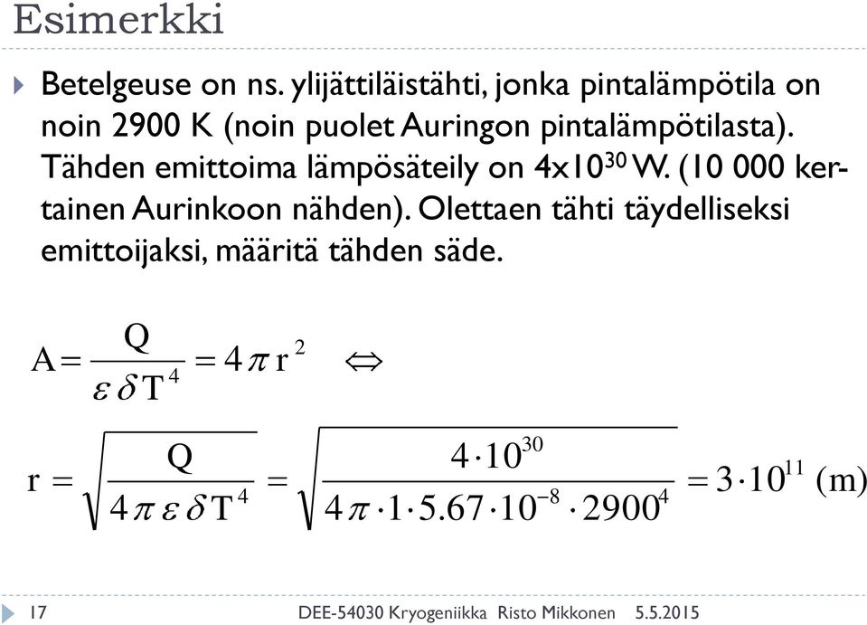 pintalämpötilasta). ähden emittoima lämpösäteily on 4x10 30 W.