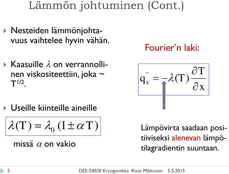 Useille kiinteille aineille ( ) 0 (1 missä on vakio ) Fouie n laki: '' q x ( ) x