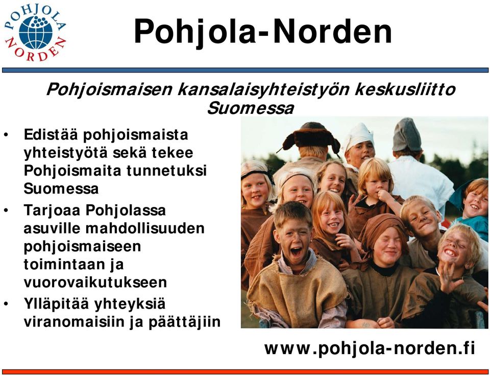 Suomessa Tarjoaa Pohjolassa asuville mahdollisuuden pohjoismaiseen