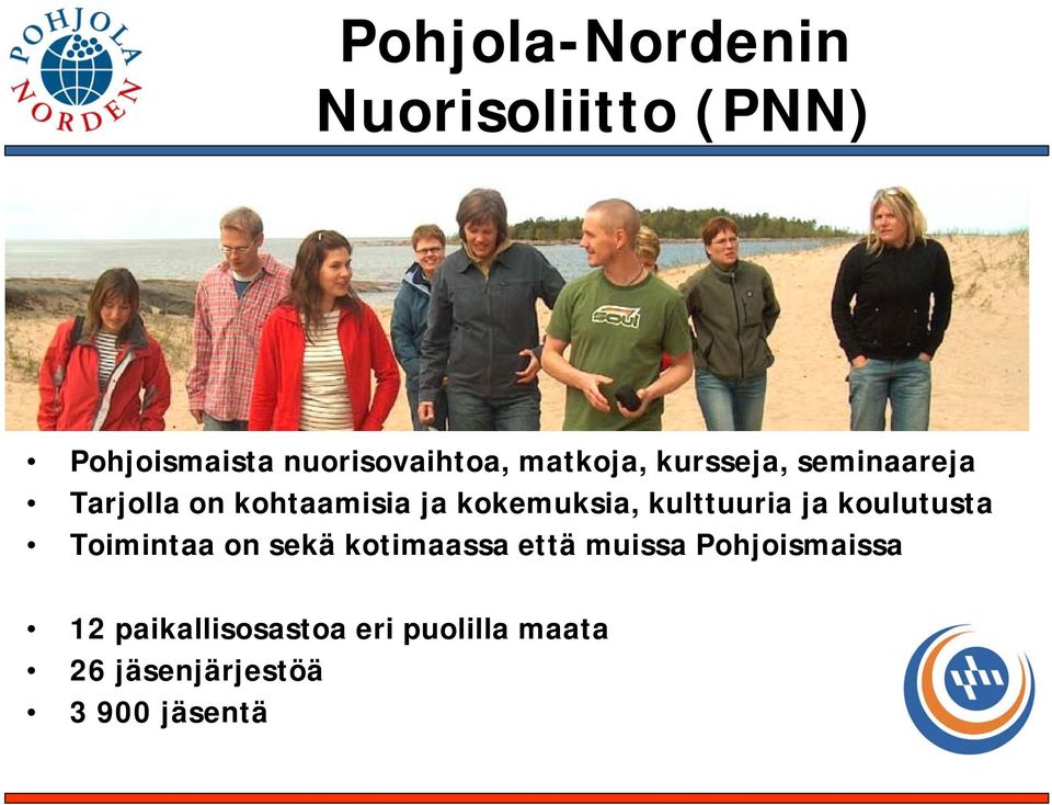 kulttuuria ja koulutusta Toimintaa on sekä kotimaassa että muissa