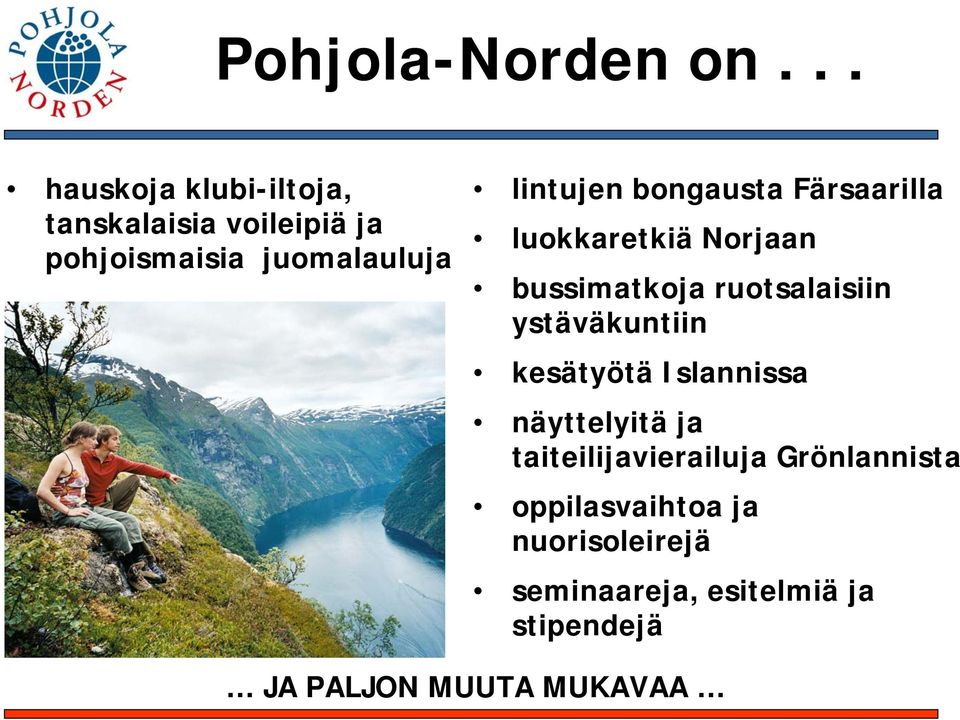 bongausta Färsaarilla luokkaretkiä Norjaan bussimatkoja ruotsalaisiin ystäväkuntiin
