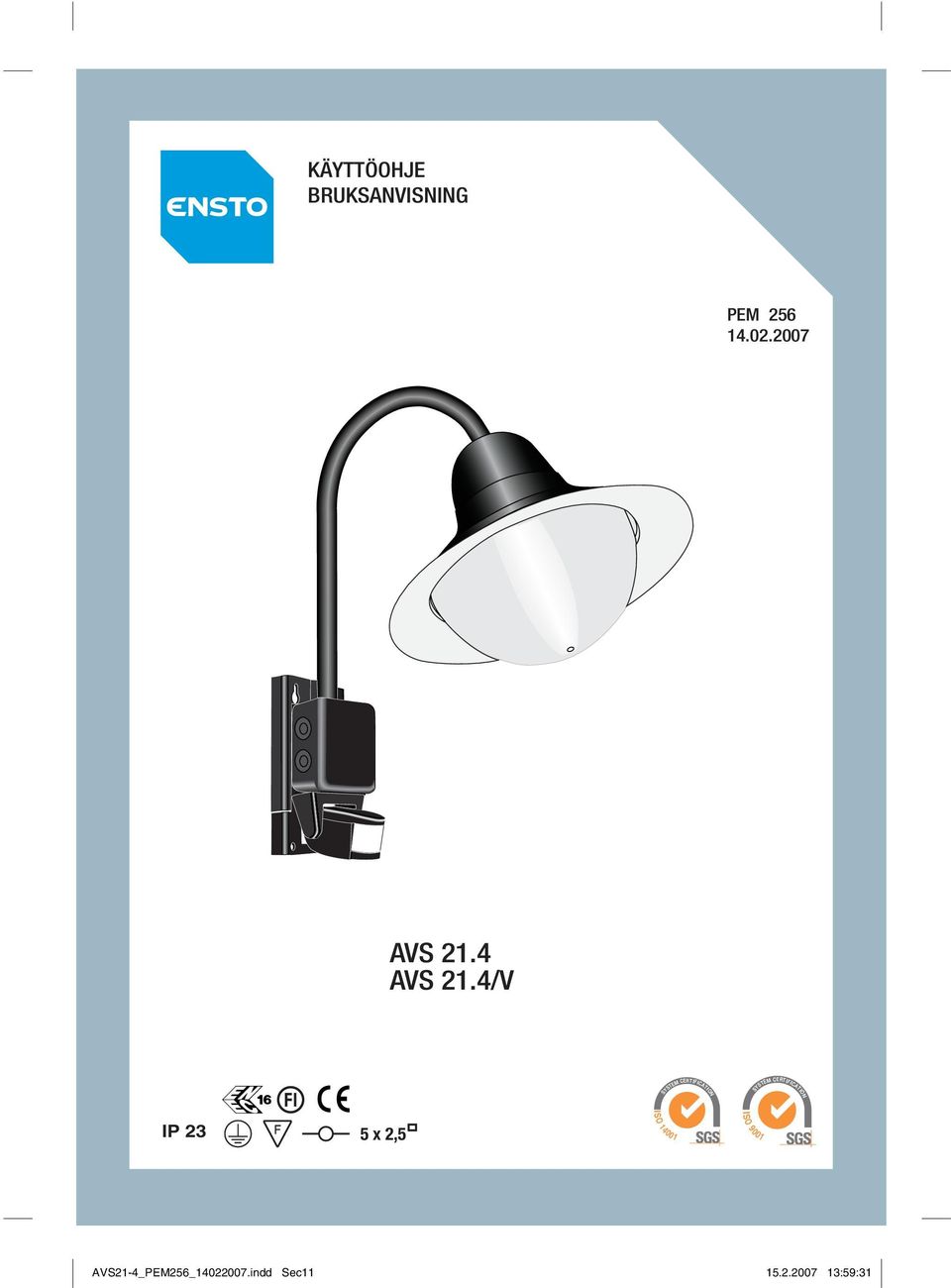 4/V SYSTEM CERTIFICATIO ISO IP 23 5 x 2,5