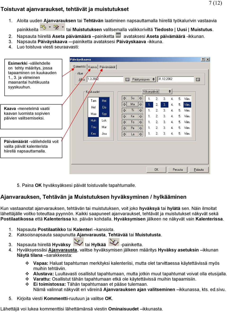 Napsauta hiirellä Aseta päivämäärä painiketta avataksesi Aseta päivämäärä -ikkunan. 3. Napsauta Päiväyskaava -painiketta avataksesi Päiväyskaava -ikkuna. 4.