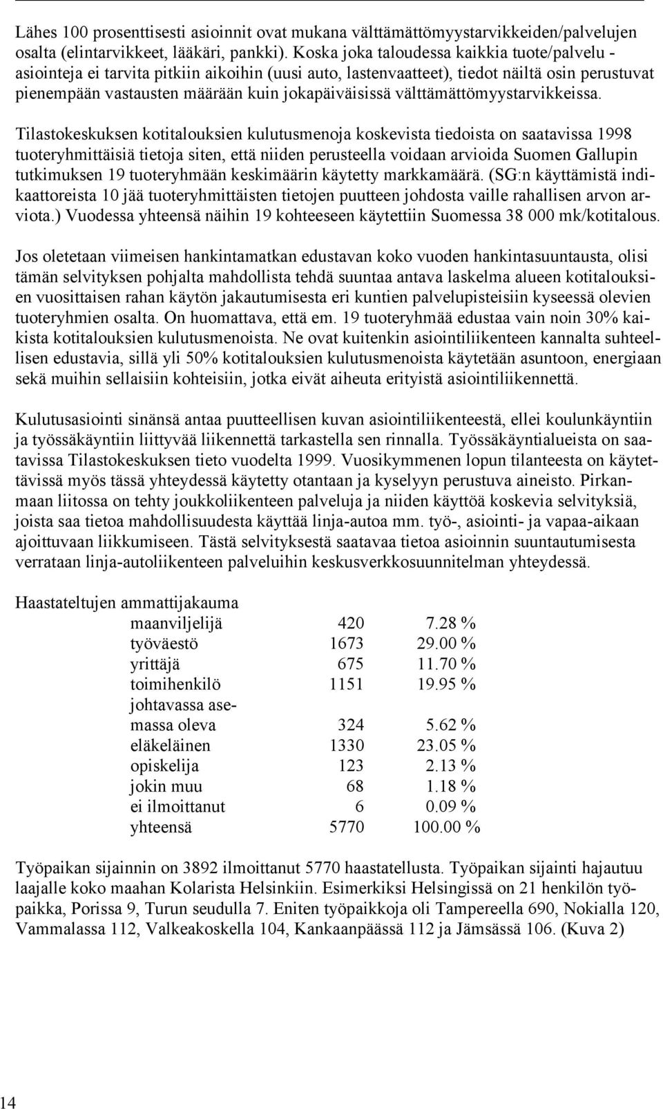 välttämättömyystarvikkeissa.