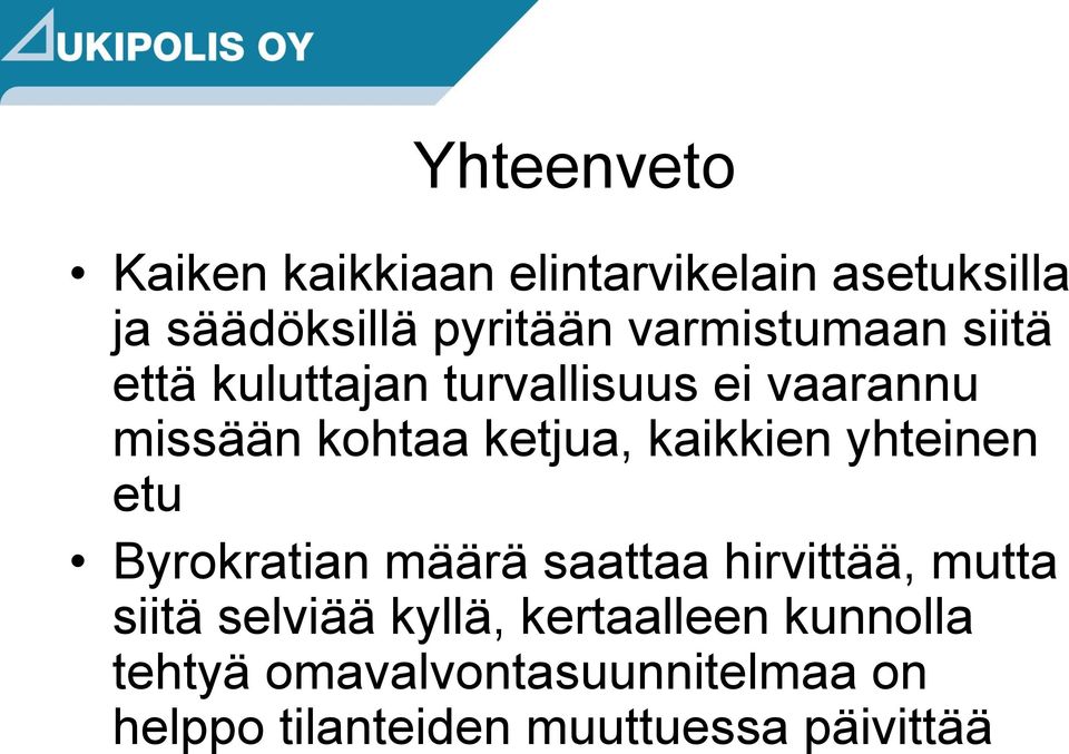 kaikkien yhteinen etu Byrokratian määrä saattaa hirvittää, mutta siitä selviää kyllä,