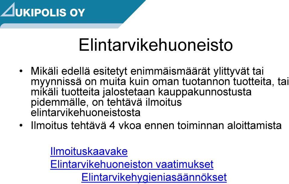 pidemmälle, on tehtävä ilmoitus elintarvikehuoneistosta Ilmoitus tehtävä 4 vkoa ennen