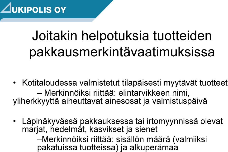 aiheuttavat ainesosat ja valmistuspäivä Läpinäkyvässä pakkauksessa tai irtomyynnissä olevat