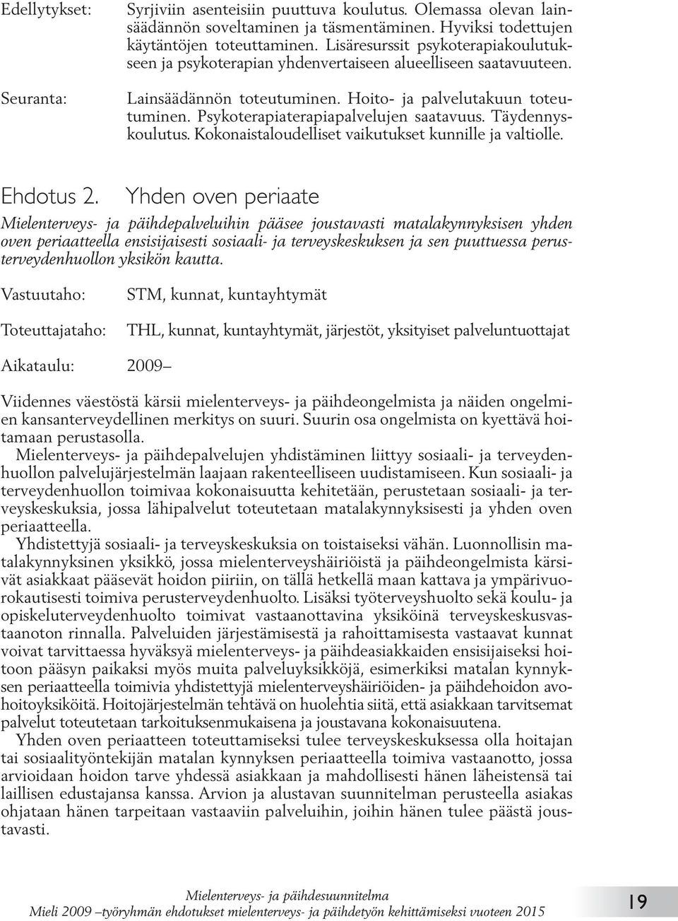 Psykoterapiaterapiapalvelujen saatavuus. Täydennyskoulutus. Kokonaistaloudelliset vaikutukset kunnille ja valtiolle. Ehdotus 2.