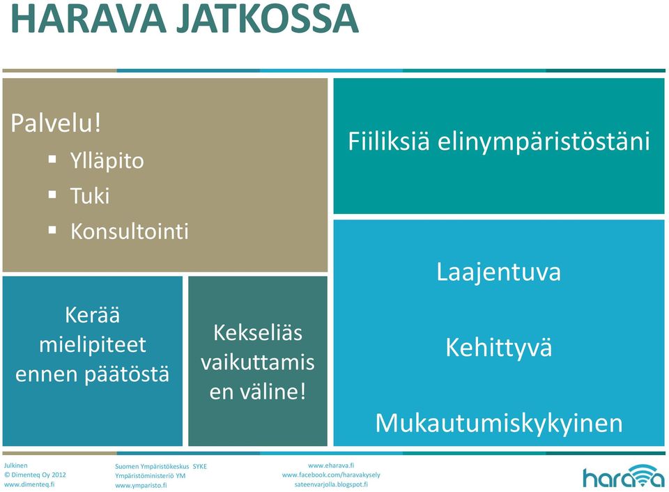 ennen päätöstä Kekseliäs vaikuttamis en väline!