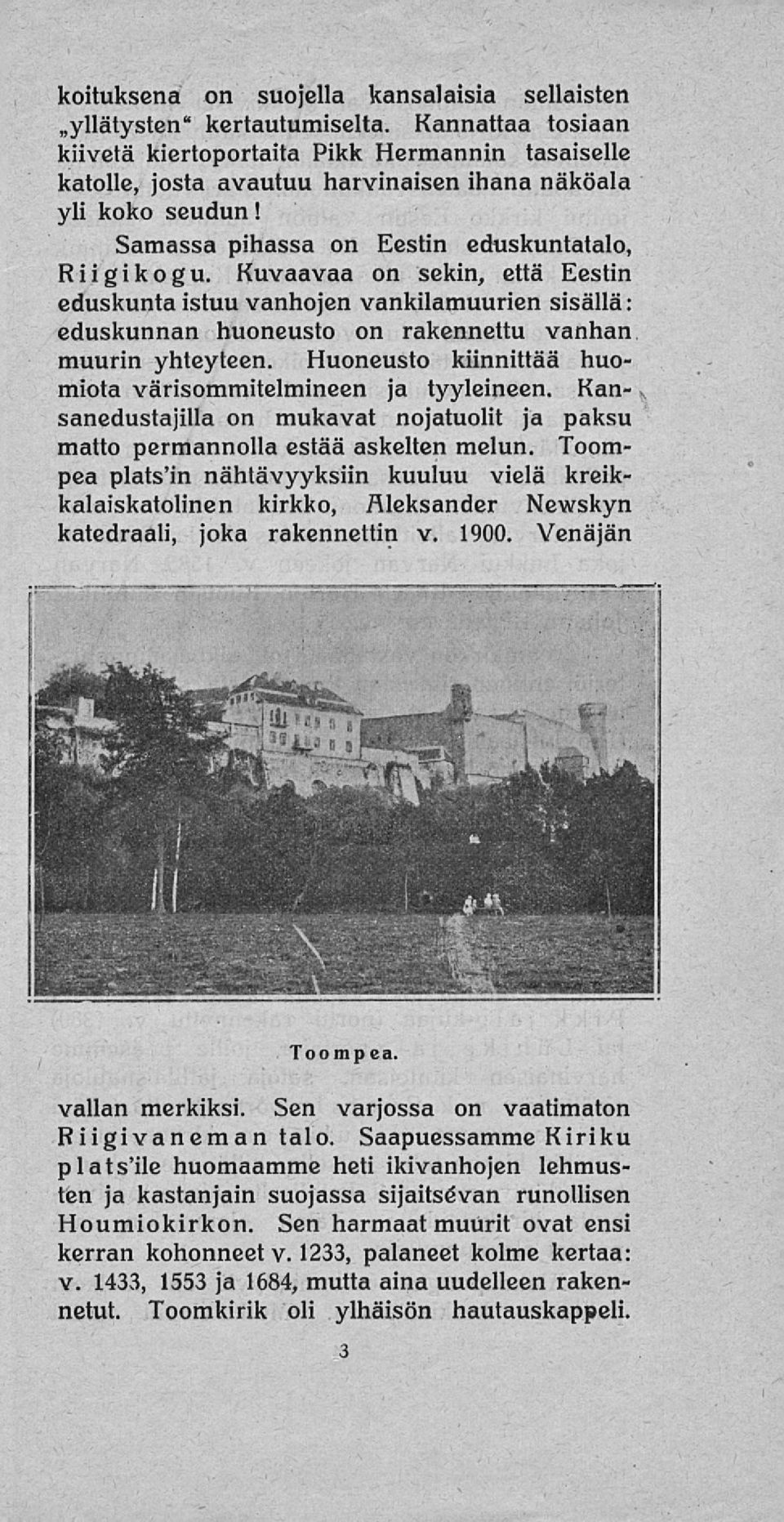 uvaavaa on sekin, että estin eduskunta istuu vanhojen vankilamuurien sisällä: eduskunnan huoneusto on rakennettu vanhan muurin yhteyteen. uoneusto kiinnittää huomiota värisommitelmineen ja tyyleineen.