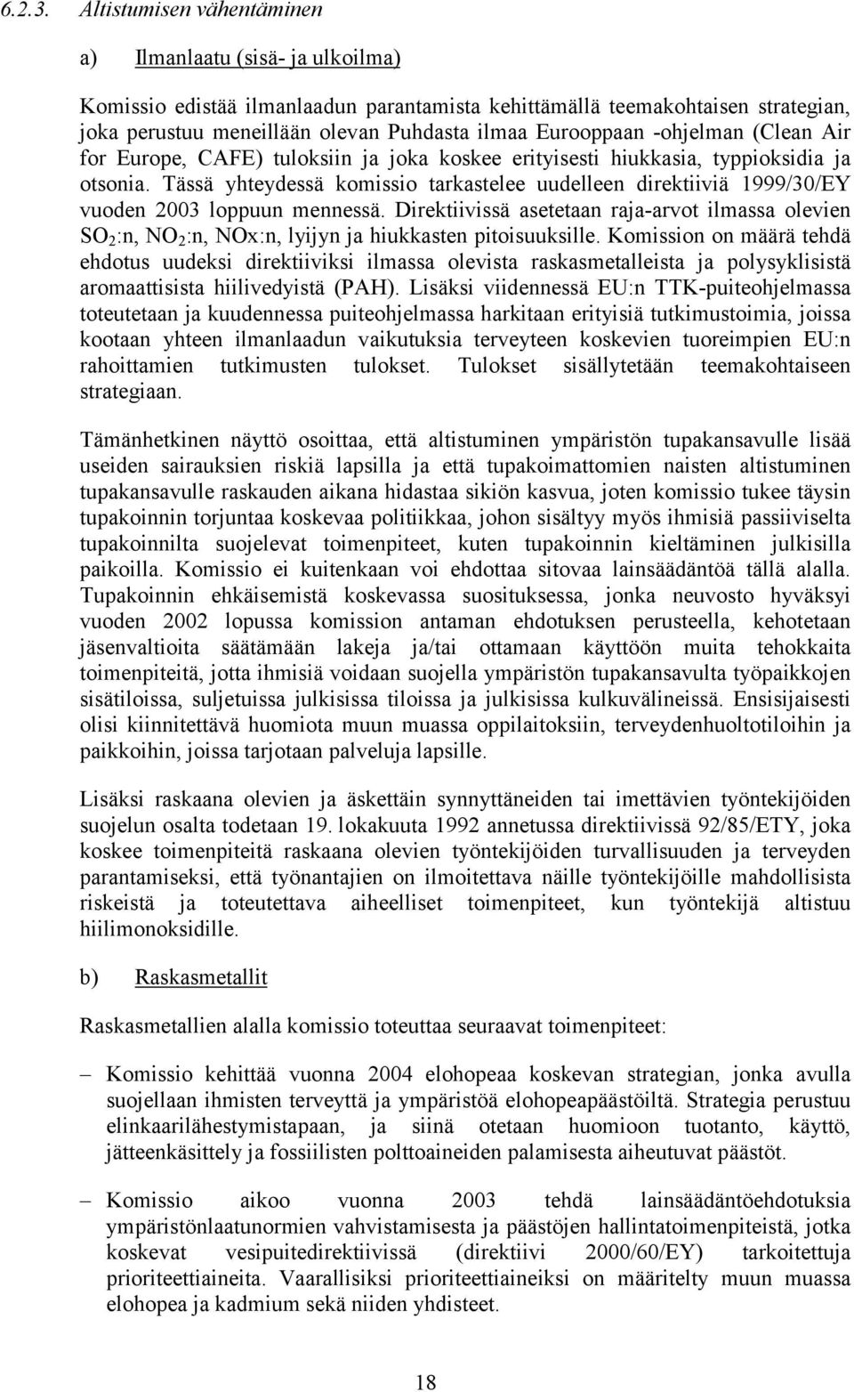 -ohjelman (Clean Air for Europe, CAFE) tuloksiin ja joka koskee erityisesti hiukkasia, typpioksidia ja otsonia.