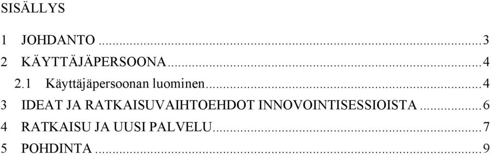.. 4 3 IDEAT JA RATKAISUVAIHTOEHDOT
