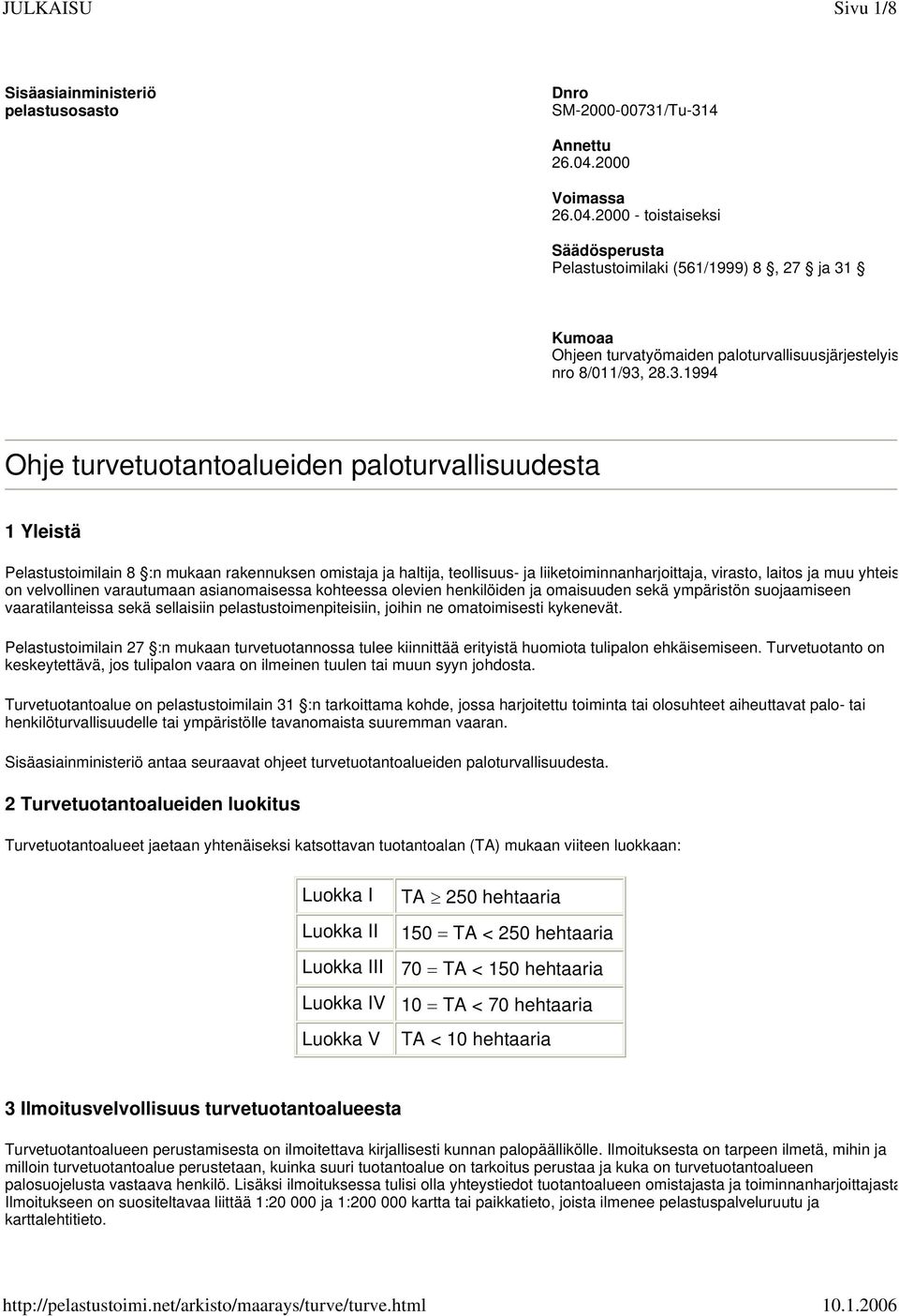 Kumoaa Ohjeen turvatyömaiden paloturvallisuusjärjestelyis nro 8/0/93,