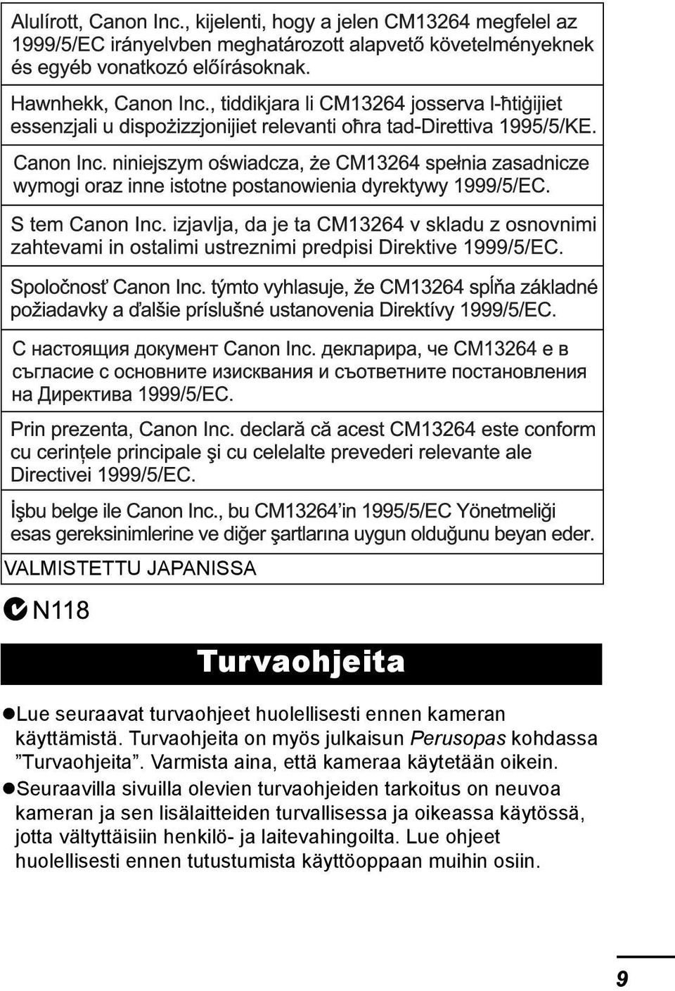 Seuraavilla sivuilla olevien turvaohjeiden tarkoitus on neuvoa kameran ja sen lisälaitteiden turvallisessa ja