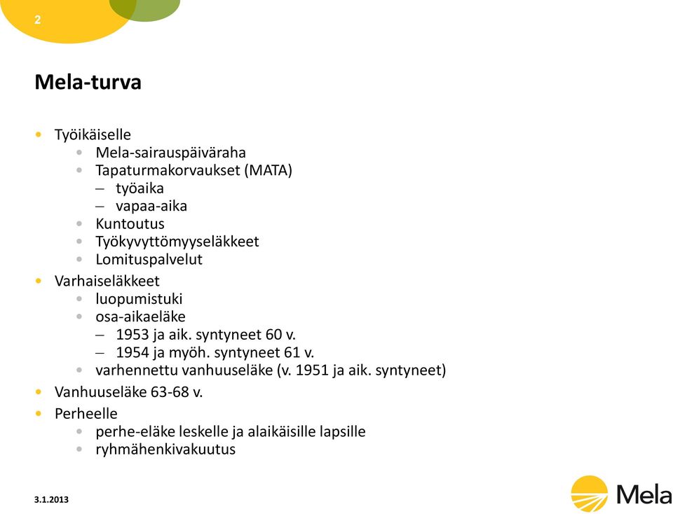 ja aik. syntyneet 60 v. 1954 ja myöh. syntyneet 61 v. varhennettu vanhuuseläke (v. 1951 ja aik.