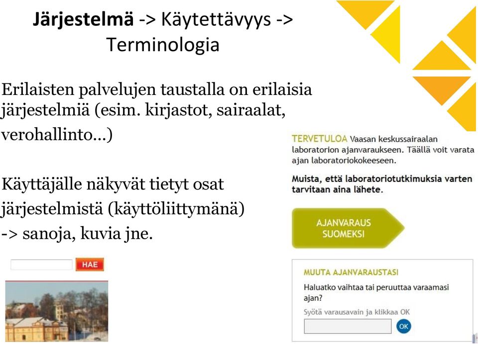 kirjastot, sairaalat, verohallinto.