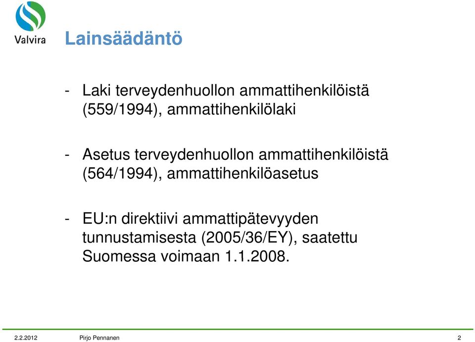 (564/1994), ammattihenkilöasetus t - EU:n direktiivi i ammattipätevyyden