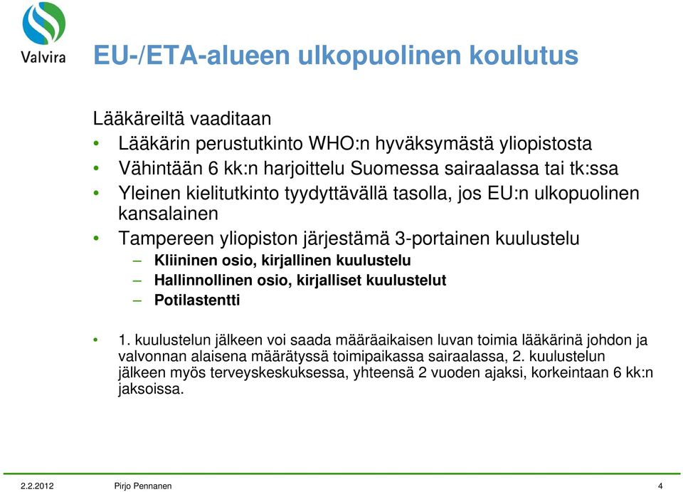 kuulustelu Hallinnollinen osio, kirjalliset kuulustelut Potilastentti 1.