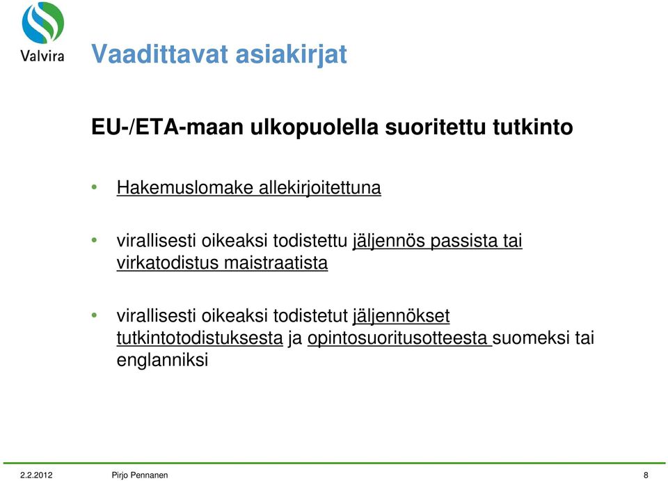 virkatodistus maistraatista virallisesti oikeaksi todistetut jäljennökset