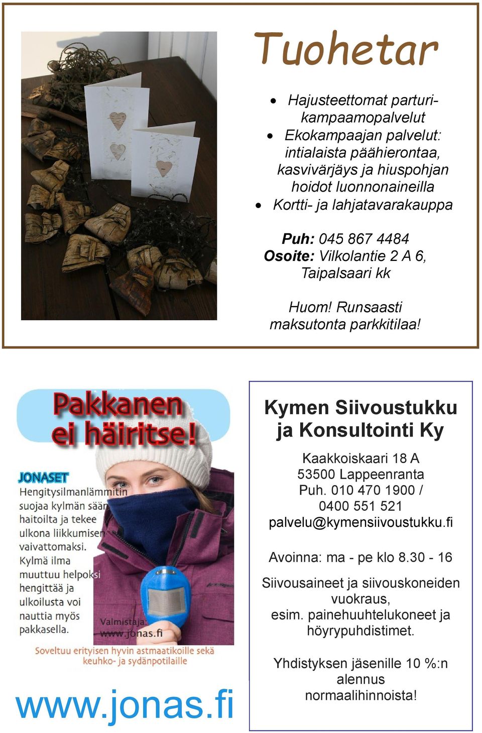 Kymen Siivoustukku ja Konsultointi Ky Kaakkoiskaari 18 A 53500 Lappeenranta Puh. 010 470 1900 / 0400 551 521 palvelu@kymensiivoustukku.