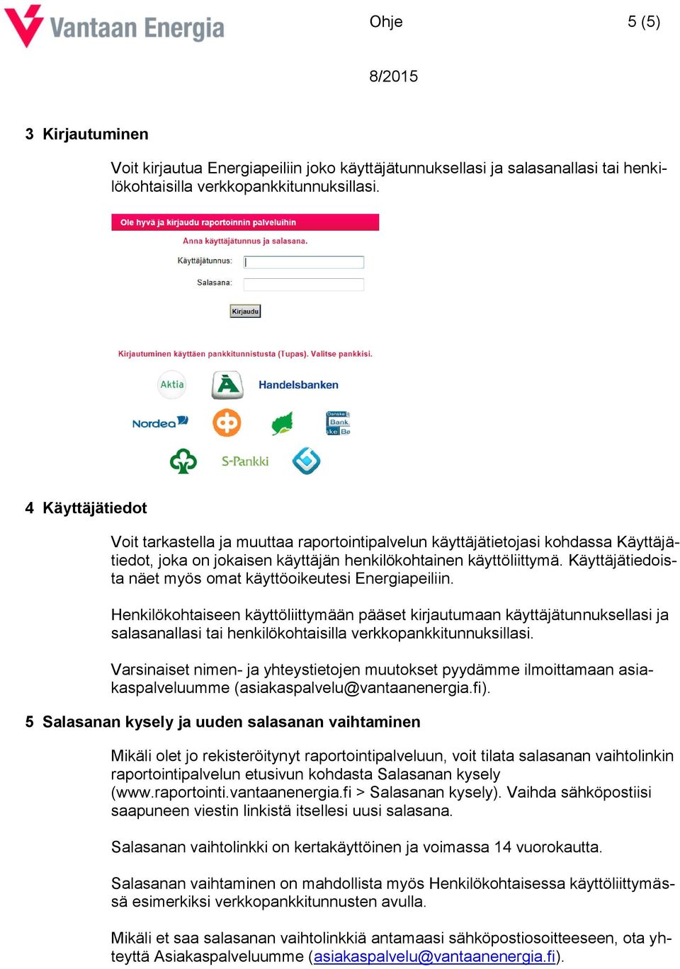 Käyttäjätiedoista näet myös omat käyttöoikeutesi Energiapeiliin.