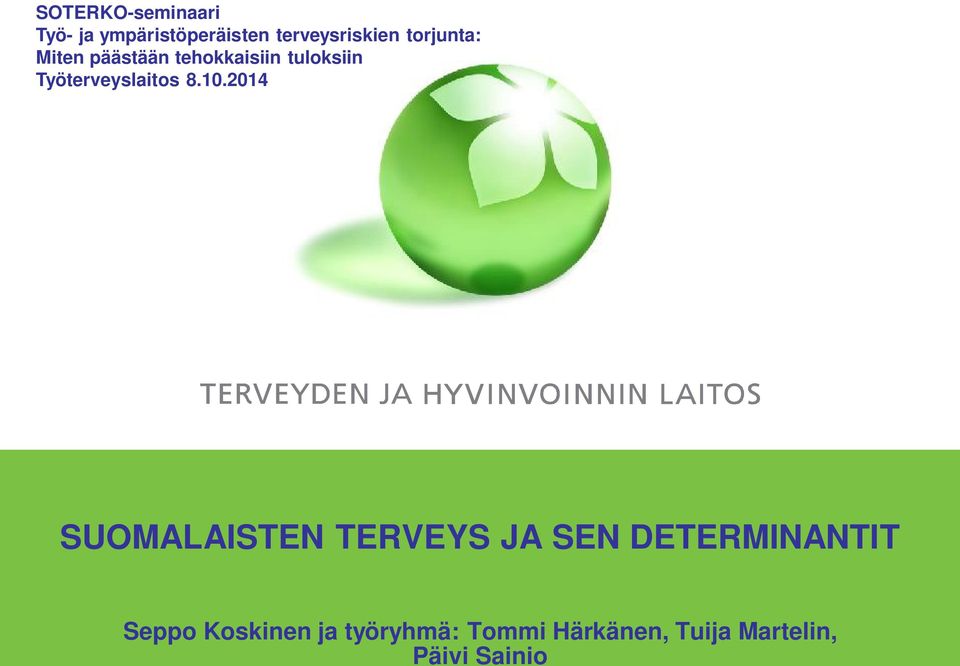 Työterveyslaitos SUOMALAISTEN TERVEYS JA SEN DETERMINANTIT