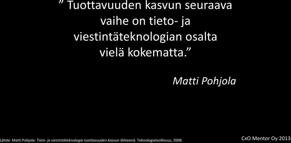 Matti Pohjola Lähde: Matti Pohjola: Tieto- ja