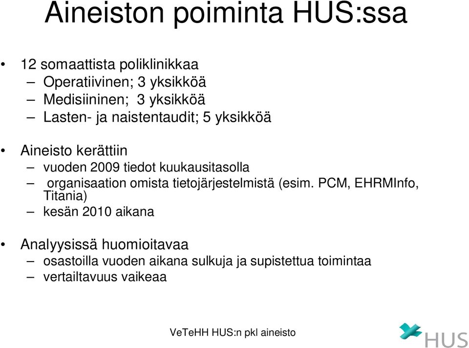 kuukausitasolla organisaation omista tietojärjestelmistä (esim.