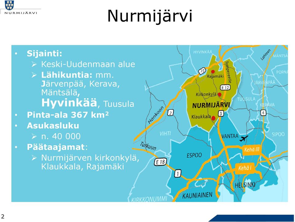 Järvenpää, Kerava, Mäntsälä, Hyvinkää, Tuusula